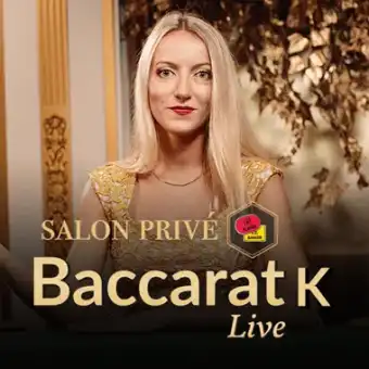 Salon Prive Baccarat K