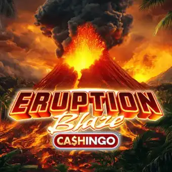 Eruption Blaze CASHINGO