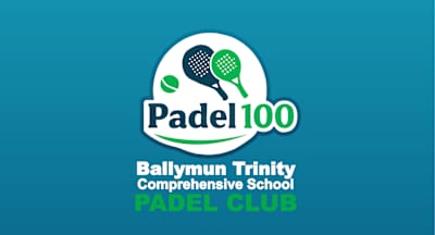 Padel 100 - Ballymun School – Trinity Comprehensive (Coming Soon )