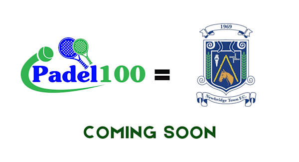 Padel 100 - Newbridge Town FC (Coming Soon )