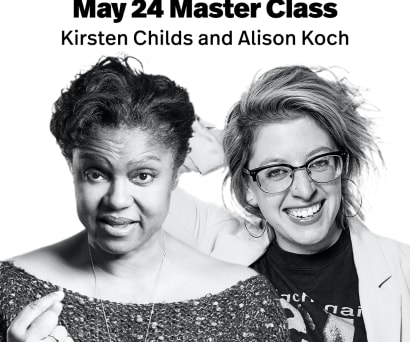 Black and white portraits of Kirsten Childs and Alison Koch. Black text above reads "May 24 Master Class." Smaller text below reads "Kirsten Childs and Alison Koch."