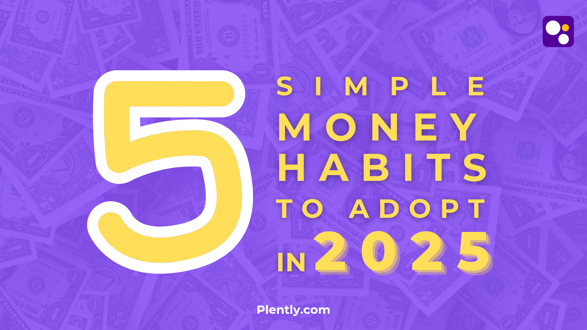 5 Simple Money Habits to Adopt in 2025 | Plently