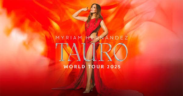 MYRIAM HERNANDEZ  - TAURO WORLD TOUR 2025  