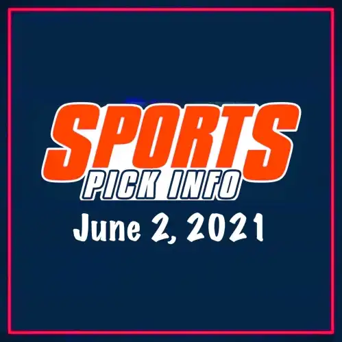 Sports Pick Info Podcast Wednesday June 2, 2021