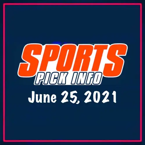 Sports Pick Info Podcast Friday June 25, 2021