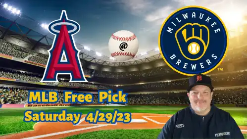 Angels @ Brewers- Saturday 4/29/23- MLB Betting Picks and Predictions