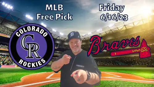 Rockies @ Braves- Friday 6/16/23- MLB Betting Picks and Predictions