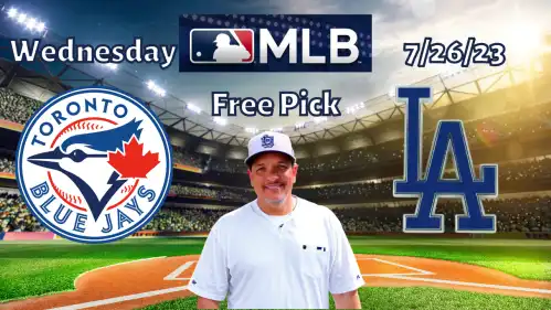 Blue Jays @ Dodgers- Wednesday 7/26/23- MLB Picks and Predictions