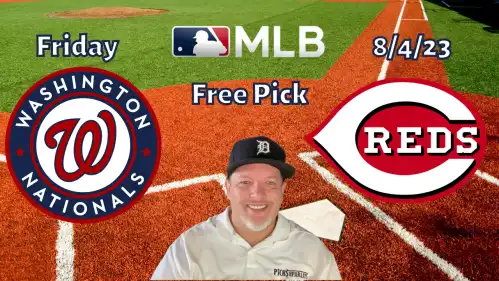 Nationals @ Reds- Friday 8/4/23- MLB Picks and Predictions