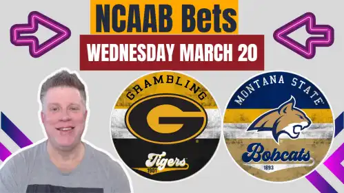 Grambling State vs Montana State - NCAAB Bets - Wednesday March 20