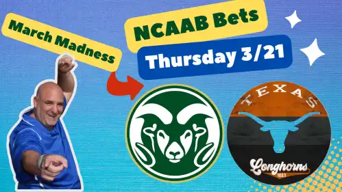 Colorado State vs Texas - NCAAB Bets - Thursday March 21