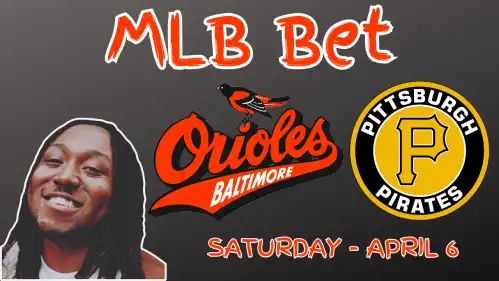 Orioles Vs Pirate Free MLB Betting Picks & Predictions Saturday April 6