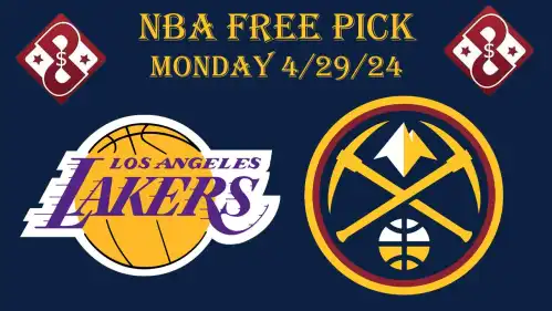 Lakers at Nuggets- Monday 4/29/24- NBA Picks and Predictions