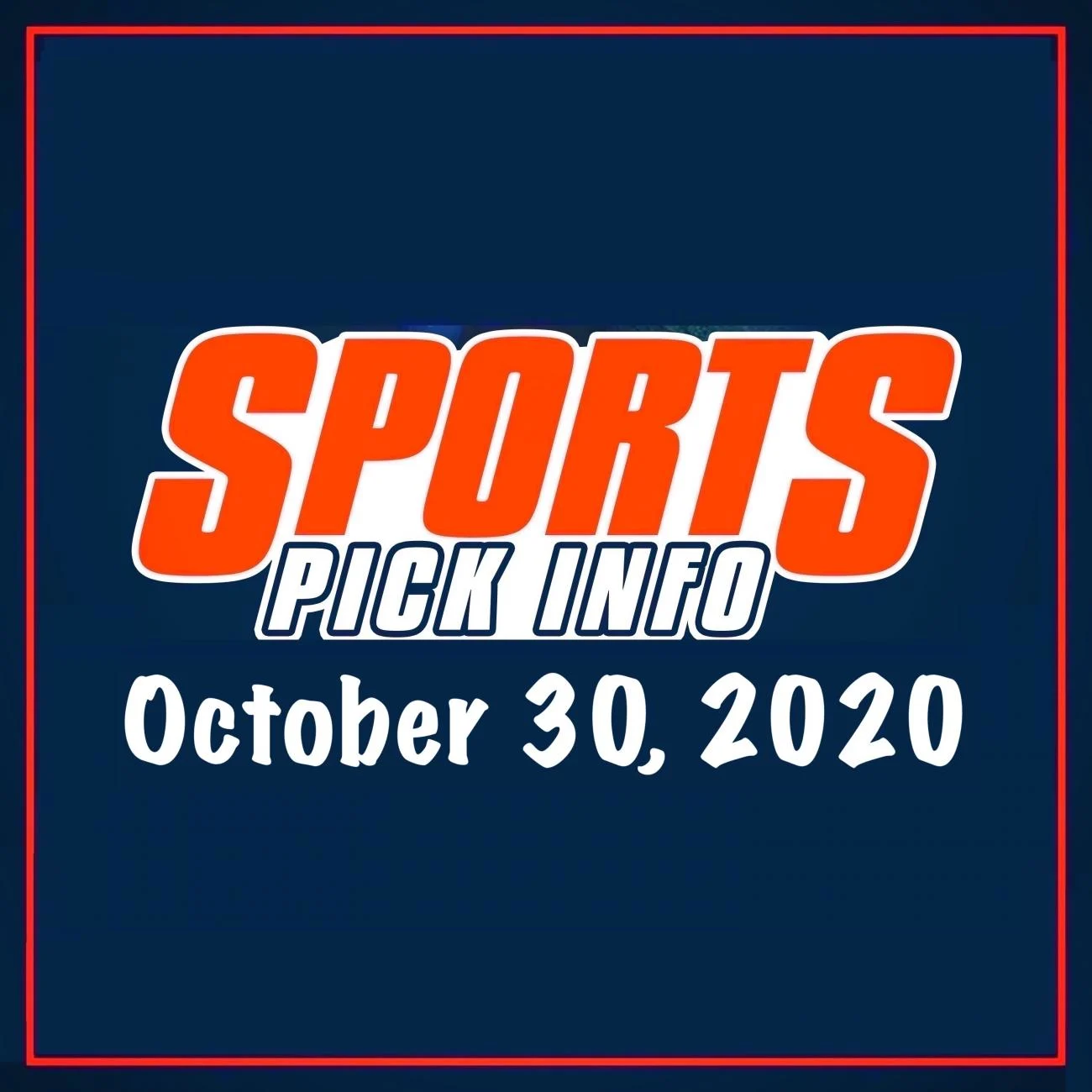 Sports Pick Info Podcast Friday October 30, 2020