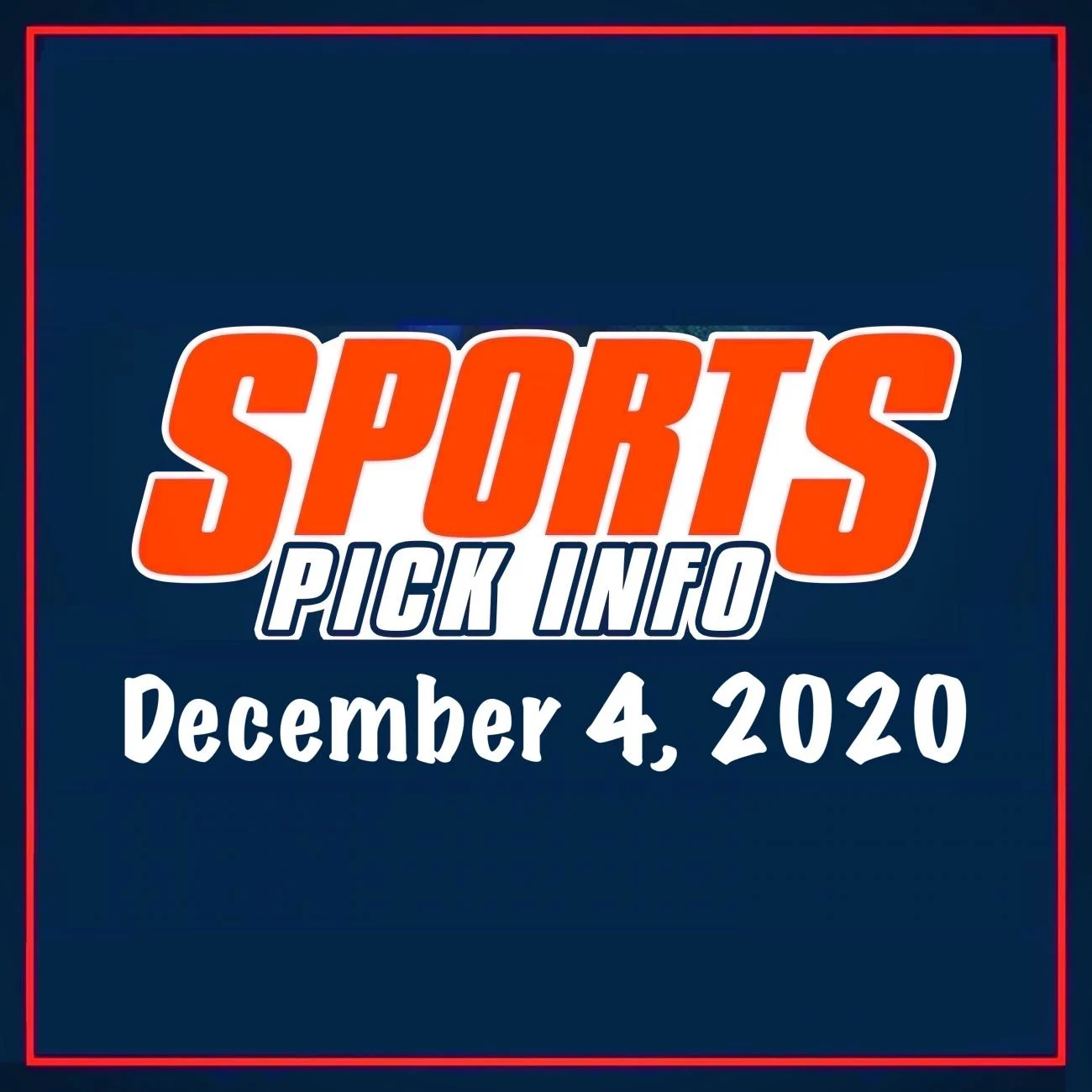 Sports Pick Info Podcast Friday December 4, 2020