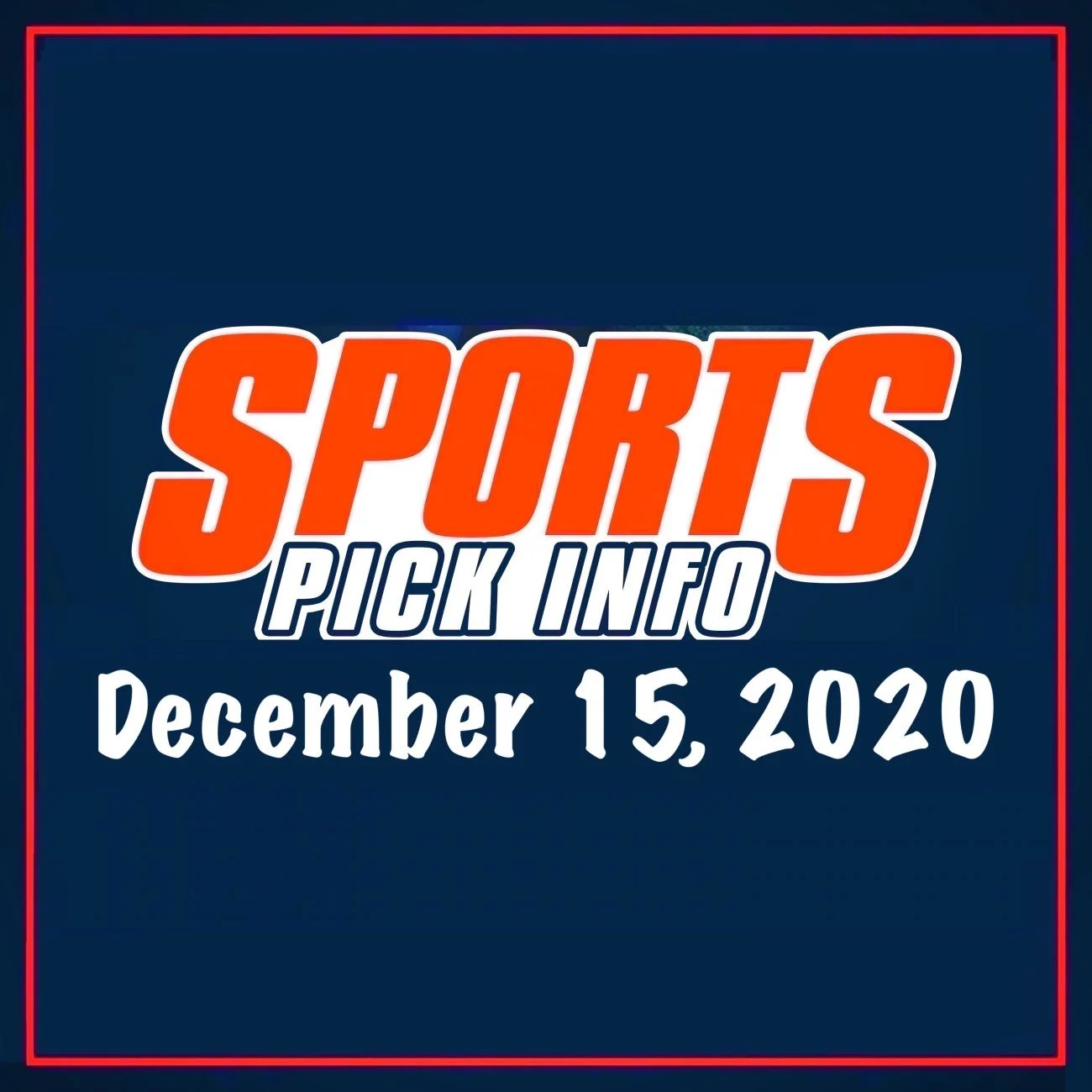 Sports Pick Info Podcast Tuesday December 15, 2020