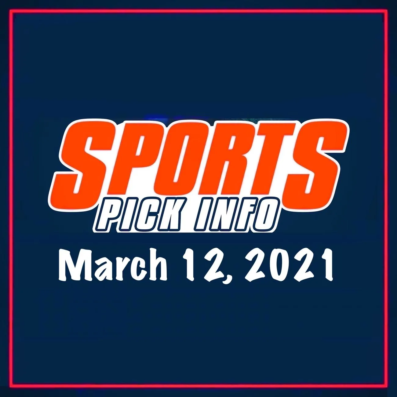 Sports Pick Info Podcast Friday March 12, 2021