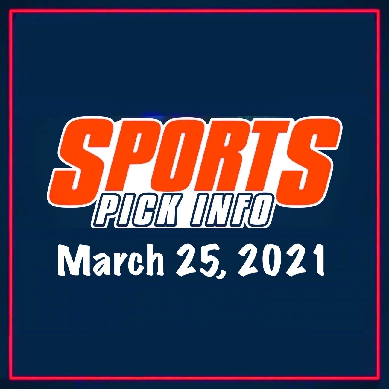 Sports Pick Info Podcast Thursday March 25, 2021