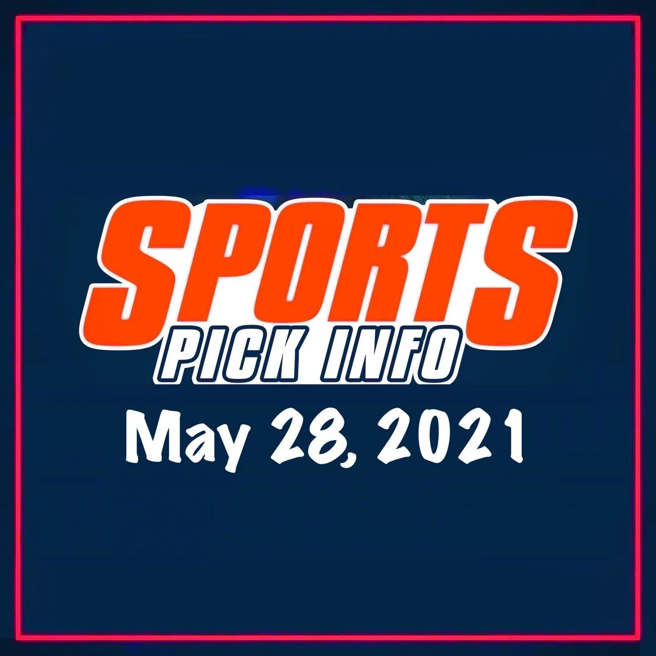 Sports Pick Info Podcast Friday May 28, 2021