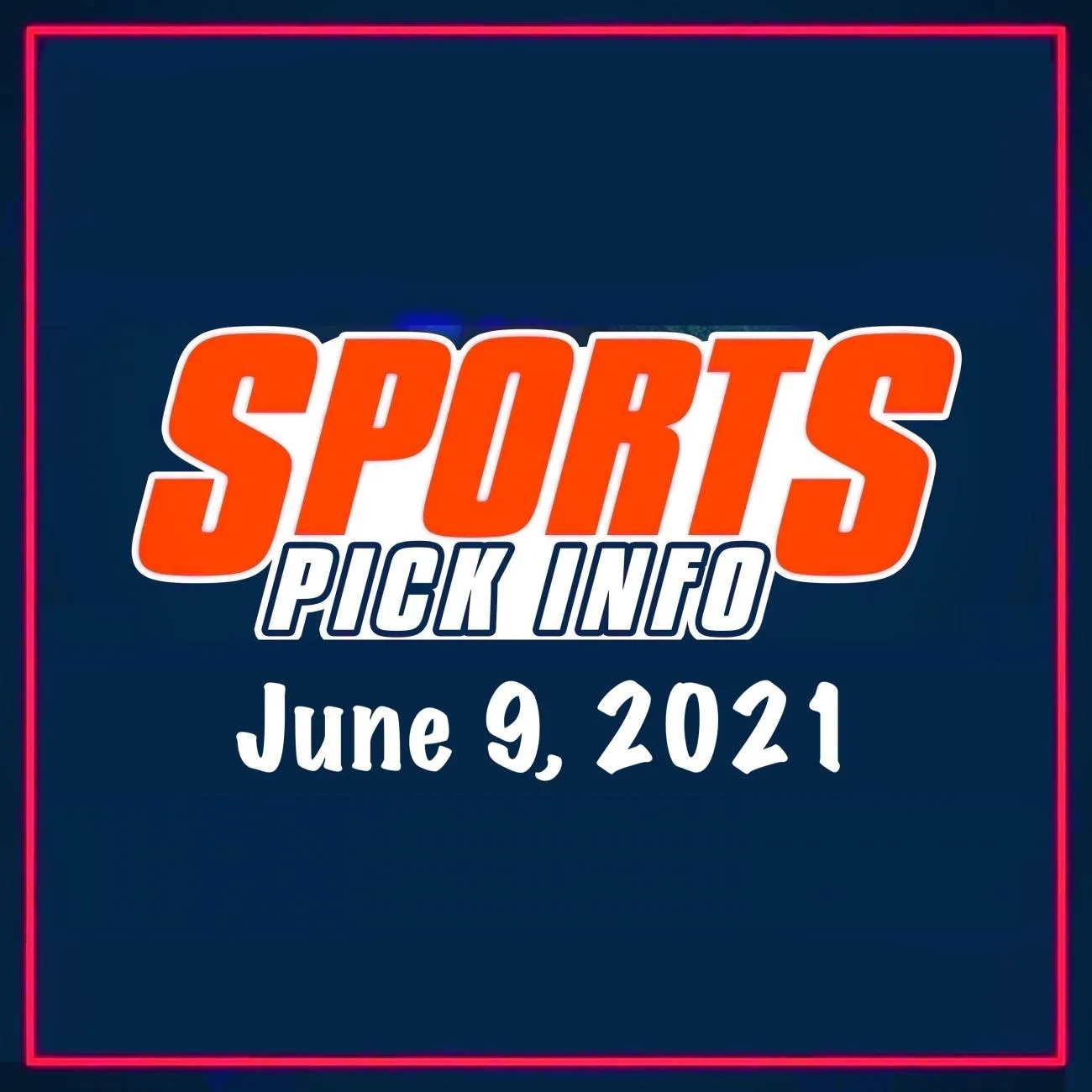 Sports Pick Info Podcast Wednesday June 9, 2021