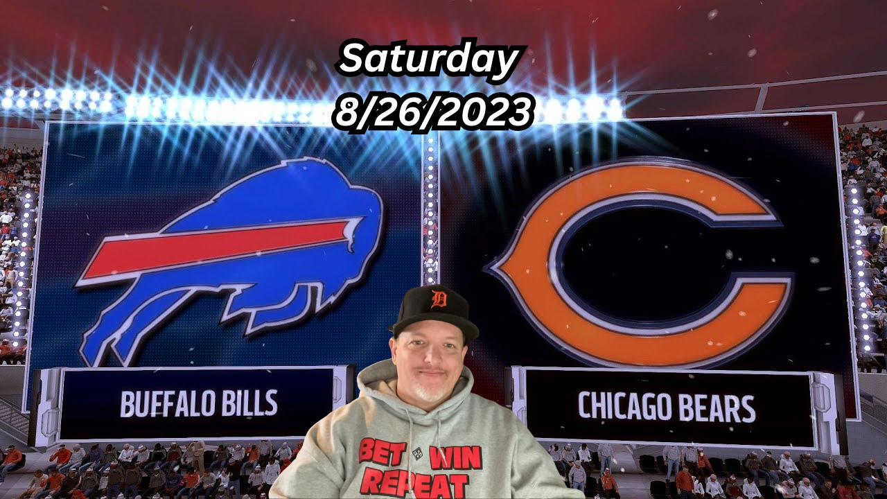 Bills @ Bears- Saturday 8/26/23