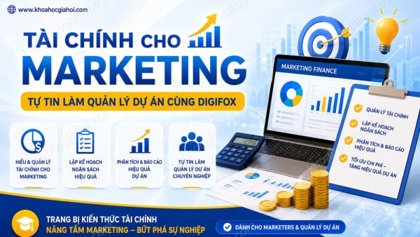 Khóa Học Tài Chính Cho Marketing – Tự Tin Làm Quản Lý Dự Án Cùng Digifox