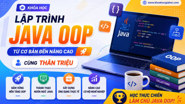Lập Trình Java OOP Từ Cơ Bản Đến Nâng Cao Cùng Thân Triệu