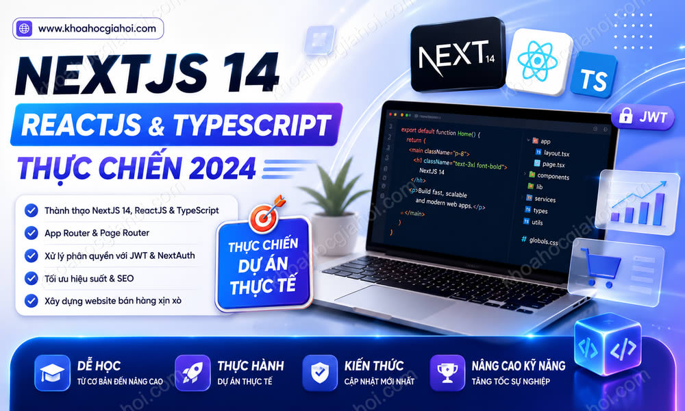 Khóa Học Nextjs 14, Reactjs Và Typescript Thực Chiến 2024