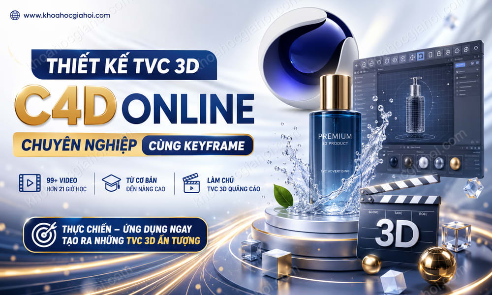 Khoá Học Thiết Kế Tvc 3D C4d Online Chuyên Nghiệp Cùng Keyframe