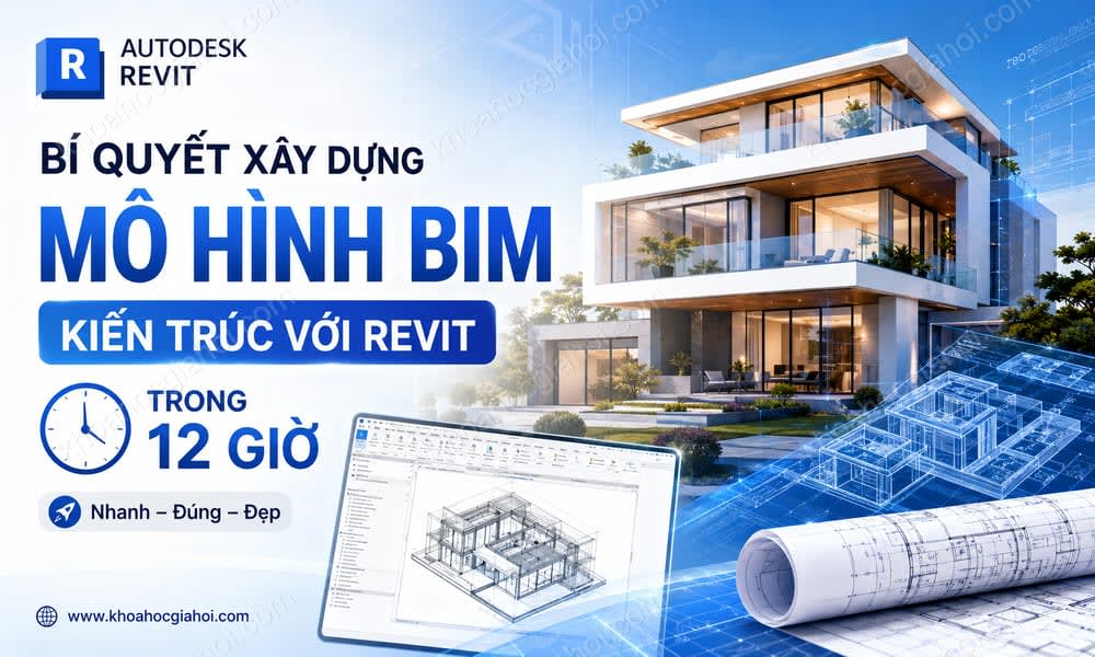Khóa Học Bí Quyết Xây Dựng Mô Hình Bim Kiến Trúc Với Công Cụ Revit Trong 12 Giờ