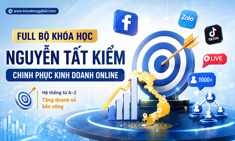Full Bộ Khóa Học Nguyễn Tất Kiểm