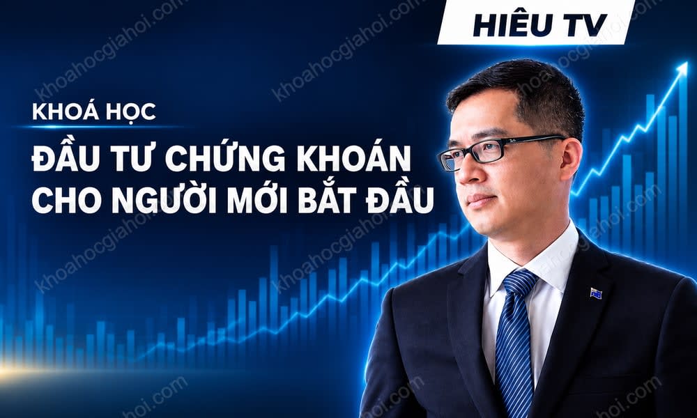 Khóa Học Đầu Tư Chứng Khoán Cho Người Mới Bắt Đầu Cùng Hiếutv