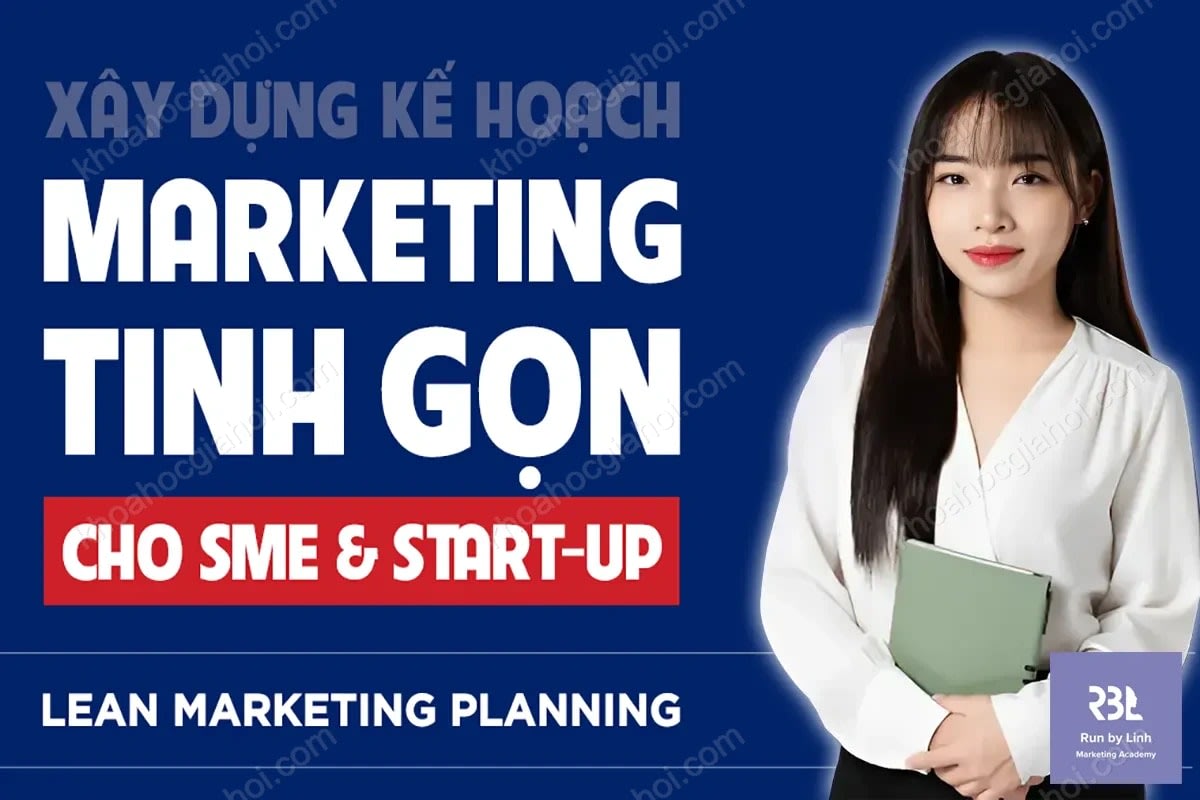 Khóa Học Lập Kế Hoạch Mkt Tinh Gọn Cho Smes & Startups Cùng Run By Linh