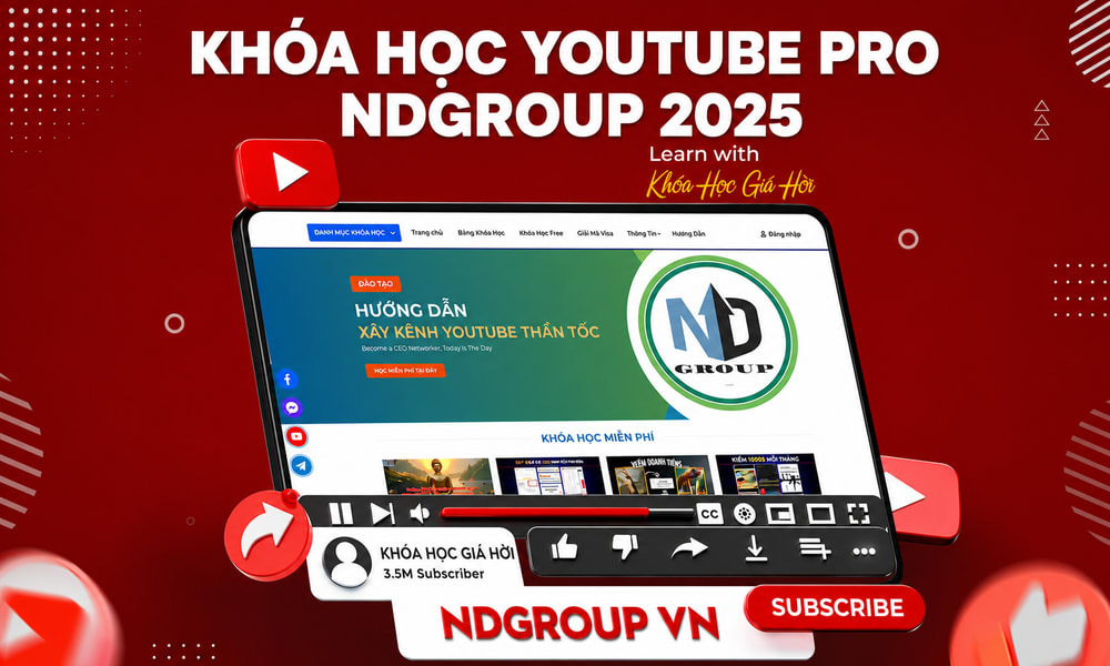 Khóa Học YouTube Pro NDGroup – Lộ Trình Kiếm Tiền Bền Vững Trên YouTube 2025
