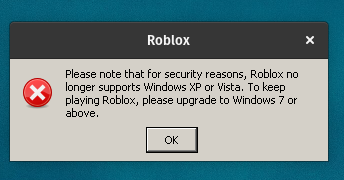 Please note that for security reasons, Roblox no longer supports Windows XP or Vista. To keep playing Roblox, please upgrade to Windows 7 or above