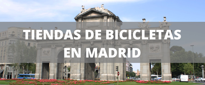 Tiendas de bicis en Madrid