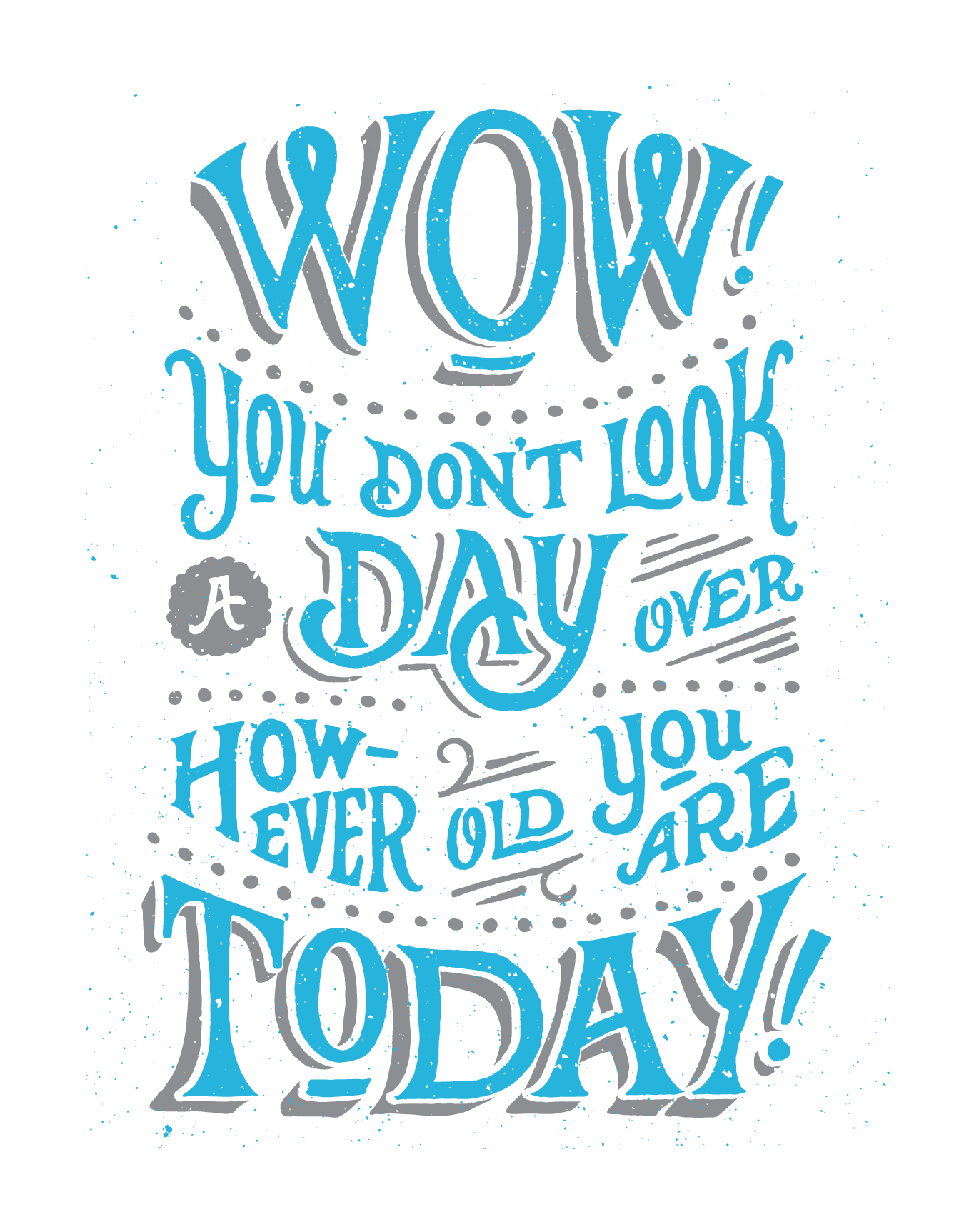 You Don't Look A Day Over