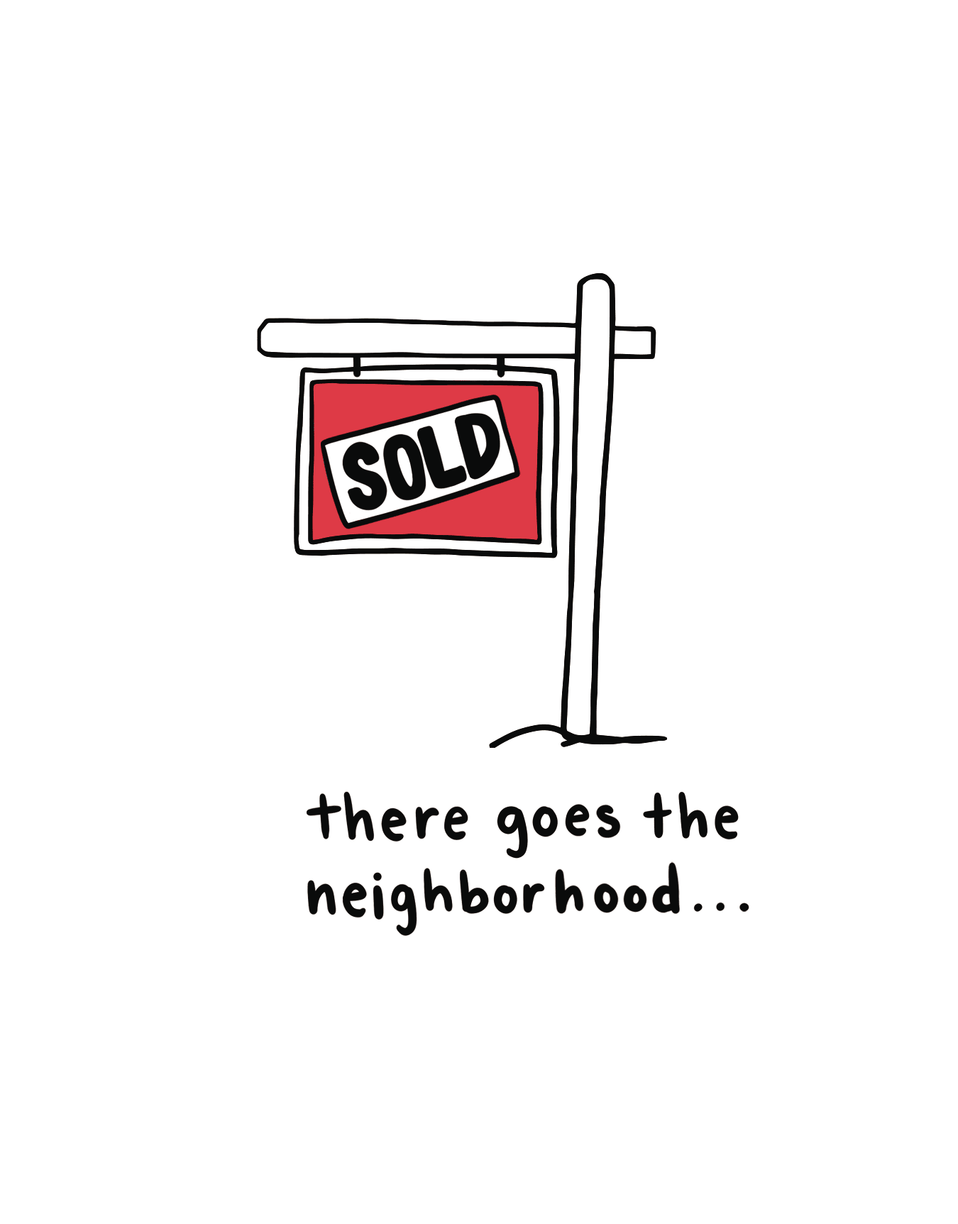 There Goes The Neighborhood