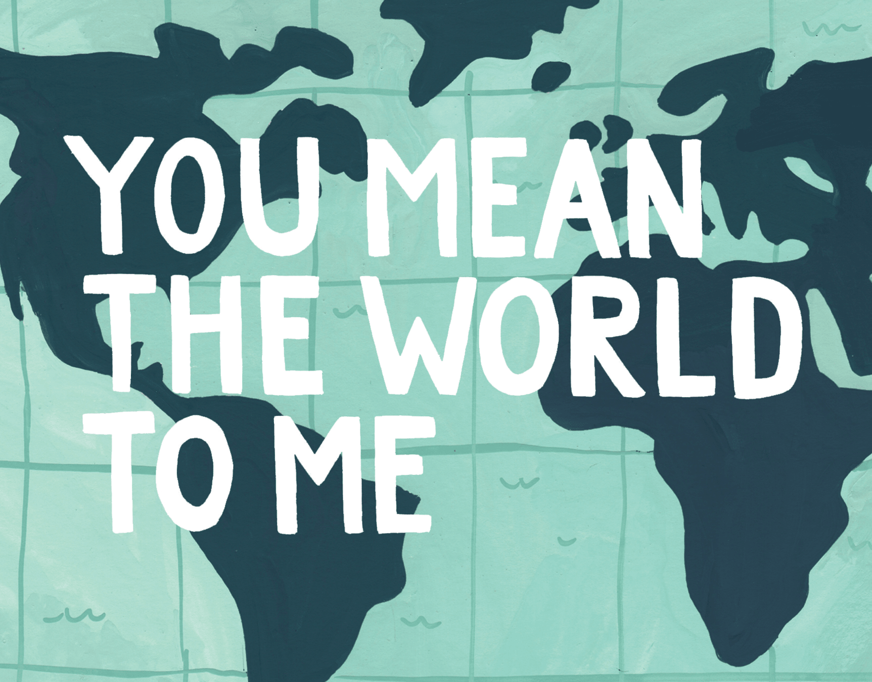 You Mean The World To Me