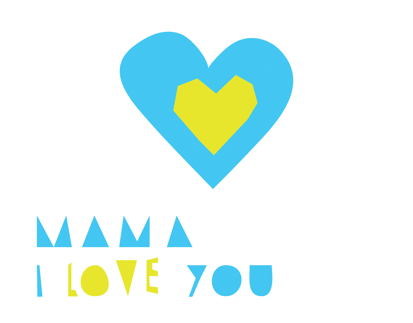 Mama I Love You