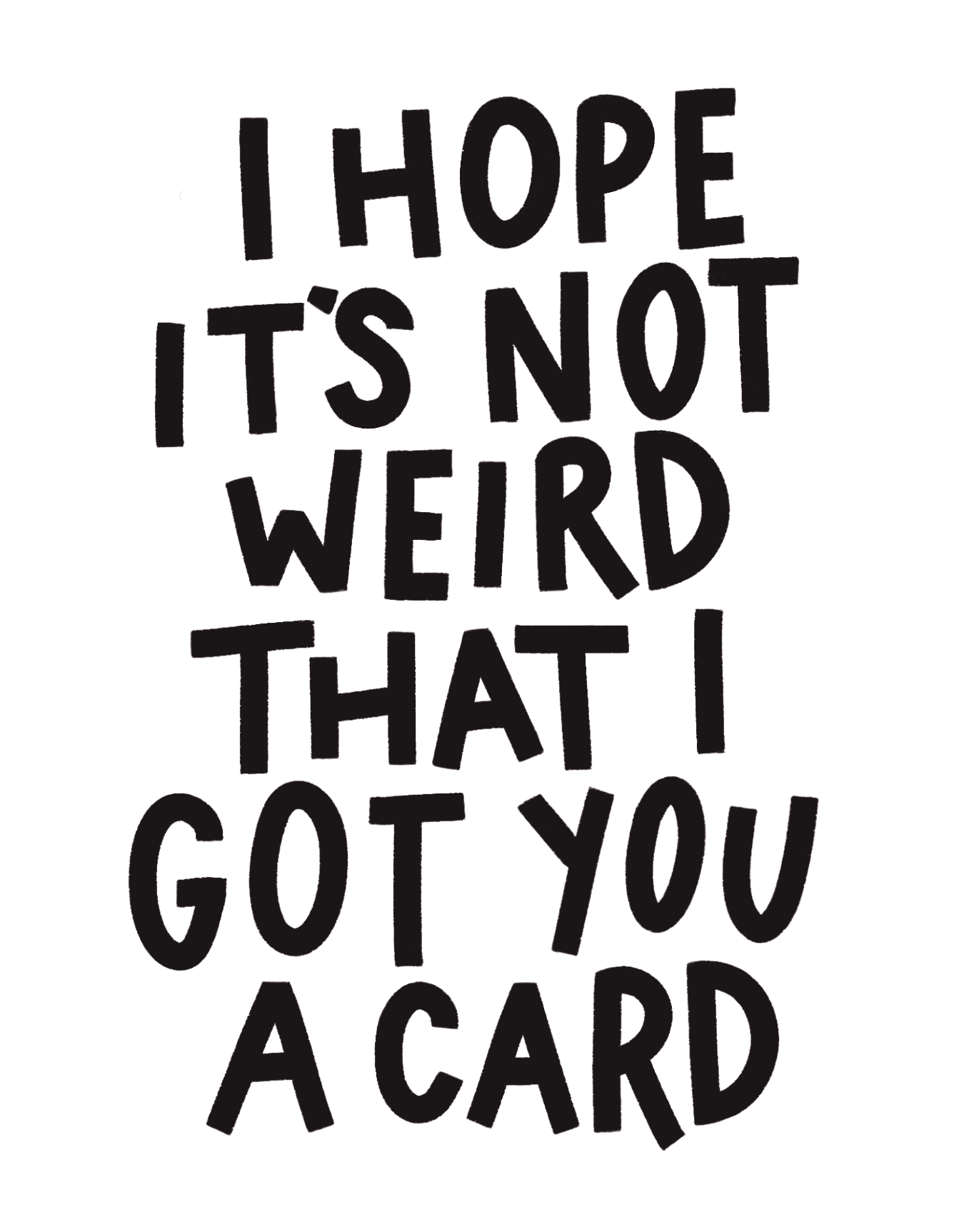 I Hope It's Not Weird