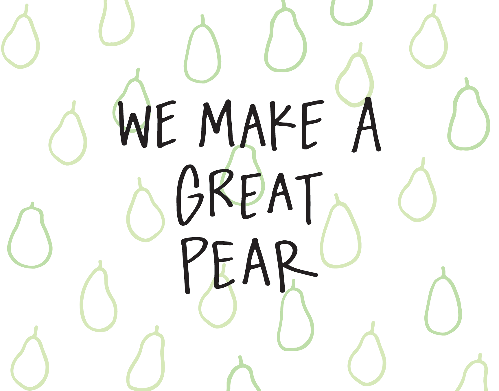 We Make a Great Pear