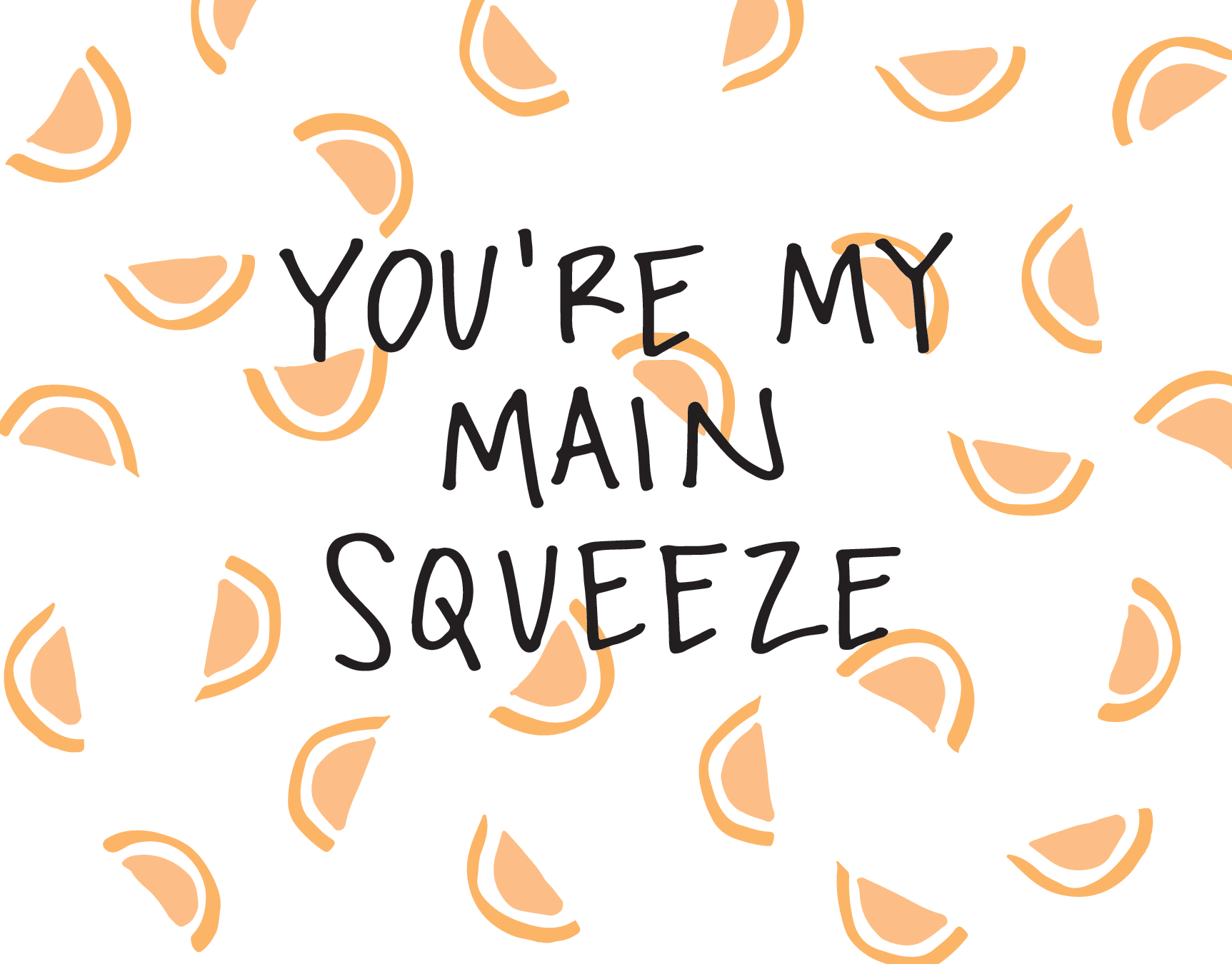 You're My Main Squeeze