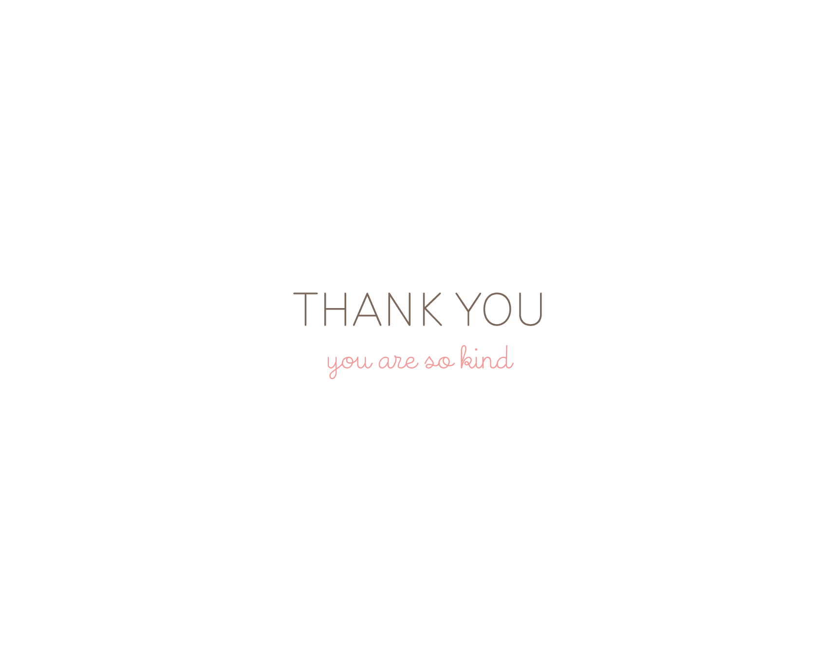 You Are So Kind