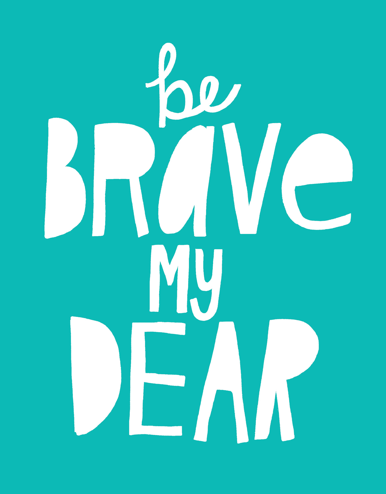 Be Brave My Dear