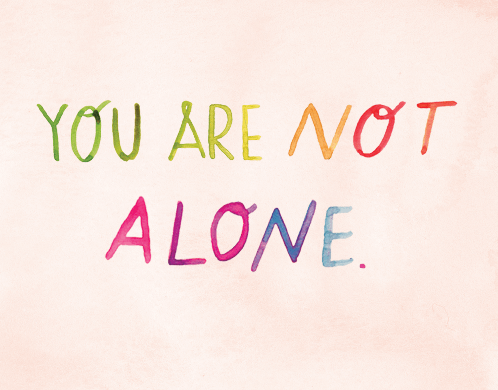 You Are Not Alone