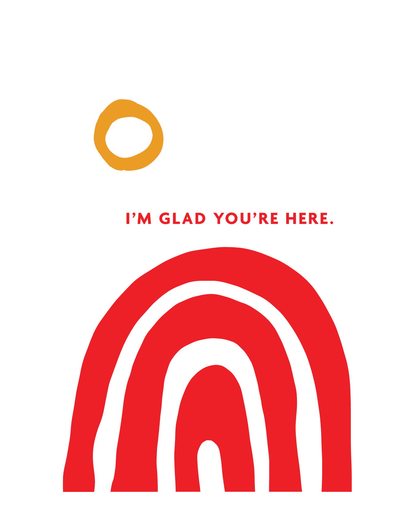 I'm Glad You're Here
