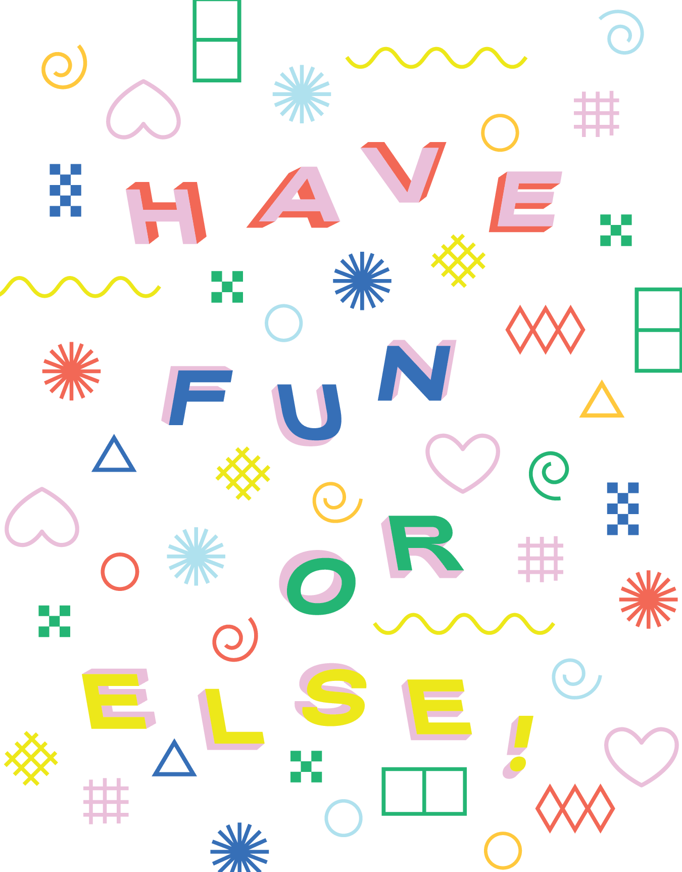 Have Fun Yes Have Fun Or Else by My Darlin' | Postable