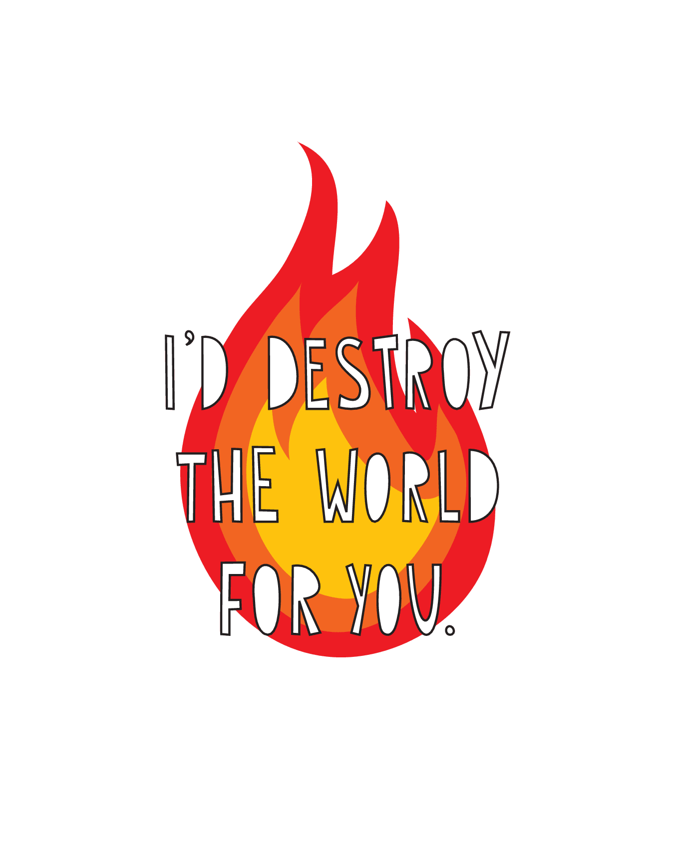 Destroy The World For You