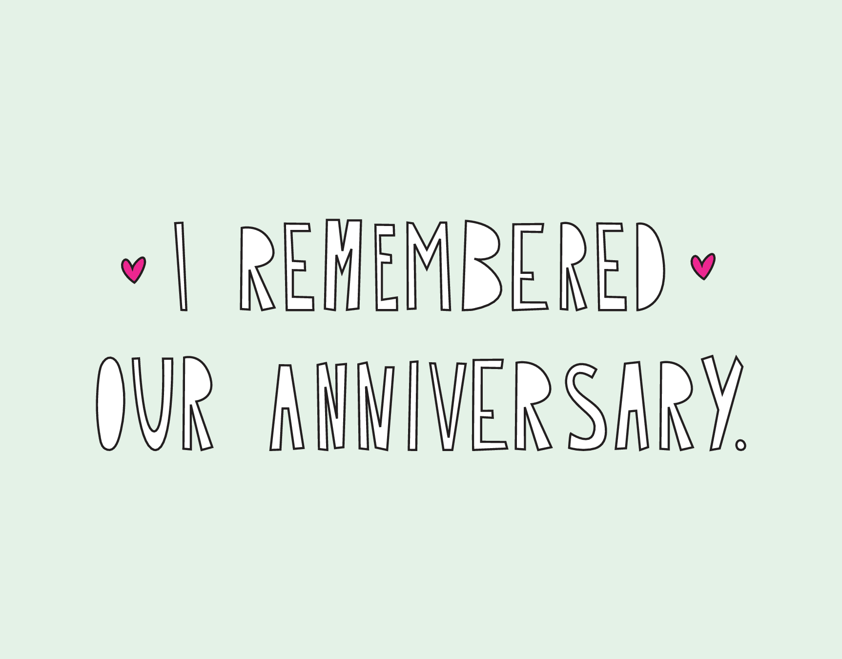 I Remembered Our Anniversary